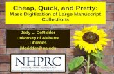 Cheap, Quick, and Pretty: Mass Digitization of Large Manuscript Collections Jody L. DeRidder University of Alabama Libraries jlderidder@ua.edu.