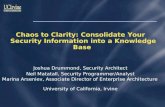 Chaos to Clarity: Consolidate Your Security Information into a Knowledge Base Joshua Drummond, Security Architect Neil Matatall, Security Programmer/Analyst.