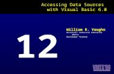 Accessing Data Sources with Visual Basic 6.0 William R. Vaughn Microsoft Technical Education (MSTE) Developer Trainer 12.