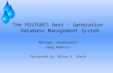 The POSTGRES Next - Generation Database Management System Michael Stonebraker Greg Kemnitz Presented by: Nirav S. Sheth.