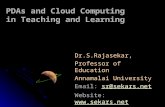 PDAs and Cloud Computing in Teaching and Learning Dr.S.Rajasekar, Professor of Education Annamalai University Email: sr@sekars.net sr@sekars.net Website:
