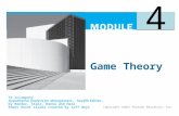 Game Theory 4 To accompany Quantitative Analysis for Management, Twelfth Edition, by Render, Stair, Hanna and Hale Power Point slides created by Jeff Heyl.