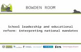 School leadership and educational reform: interpreting national mandates BOWDEN ROOM.