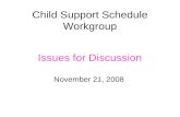 Child Support Schedule Workgroup Issues for Discussion November 21, 2008.