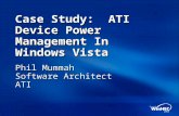 Case Study: ATI Device Power Management In Windows Vista Phil Mummah Software Architect ATI.