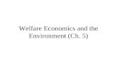 Welfare Economics and the Environment (Ch. 5). Welfare Economics2 Introduction Welfare Economics: Provides framework for analysing many policy questions.