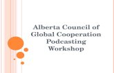 Alberta Council of Global Cooperation Podcasting Workshop.