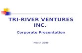 TRI-RIVER VENTURES INC. Corporate Presentation March 2009.