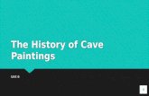 The History of Cave Paintings Unit 6 Cornell Notes Title of Slide - Underlined notes only Prehistoric Cave Paintings 11/13/14.