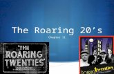 The Roaring 20’s Chapter 11 The Roaring 20’s  We will discuss 5 topics from the era throughout the week:  Monday- The Automobile Industry  Tuesday-