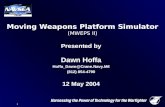 1 1 Presented by Dawn Hoffa Hoffa_Dawn@Crane.Navy.Mil (812) 854-4790 12 May 2004 Moving Weapons Platform Simulator (MWEPS II)