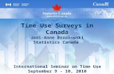 Time Use Surveys in Canada Jodi-Anne Brzozowski Statistics Canada International Seminar on Time Use September 9 - 10, 2010.