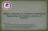 Common Concerns of Criminal Defendants Regarding the Federal Bureau of Prisons Presented By: Matthew Mellady, Regional Counsel, Mid-Atlantic Region Zachary.