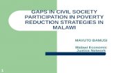 1 GAPS IN CIVIL SOCIETY PARTICIPATION IN POVERTY REDUCTION STRATEGIES IN MALAWI MAVUTO BAMUSI Malawi Economic Justice Network.