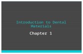 Introduction to Dental Materials Chapter 1. What Is “Dental Materials”? “Dental Materials” is defined as the study and science of the development, properties,