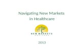 Navigating New Markets in Healthcare 2013. Agenda 2 Copyright 2013 New Markets Advisors The changing healthcare environment How New Markets can help.
