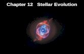 Chapter 12 Stellar Evolution. Units of Chapter 12 Leaving the Main Sequence Evolution of a Sun-like Star The Death of a Low-Mass Star Evolution of Stars.