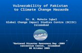 1 Vulnerability of Pakistan to Climate Change Hazards Dr. M. Mohsin Iqbal Global Change Impact Studies Centre (GCISC) Islamabad “National Disaster Awareness.