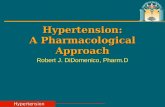 Hypertension Hypertension Hypertension: A Pharmacological Approach Robert J. DiDomenico, Pharm.D.