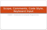 CS0007: Introduction to Computer Programming Scope, Comments, Code Style, Keyboard Input.
