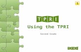Using the TPRI Second Grade 1. Copyright Notification The contents of this presentation are to be used only to facilitate TPRI Training-of-Trainers and.