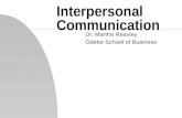 Interpersonal Communication Dr. Martha Reavley Odette School of Business.
