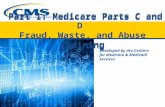 Part 1: Medicare Parts C and D Fraud, Waste, and Abuse Training Developed by the Centers for Medicare & Medicaid Services.