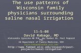 The use patterns of Wisconsin family physicians surrounding saline nasal irrigation 11-5-08 David Rabago, MD Aleksandra Zgierska MD PhD, Amy Bamber BS,