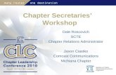 Chapter Secretaries’ Workshop Dale Roscovich SCTE Chapter Relations Administrator Jason Ciastko Comcast Communications Michiana Chapter.