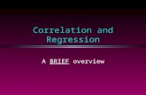Correlation and Regression A BRIEF overview Correlation Coefficients l Continuous IV & DV l or dichotomous variables (code as 0-1) n mean interpreted.