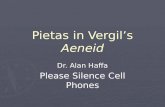 Pietas in Vergil’s Aeneid Dr. Alan Haffa Please Silence Cell Phones.