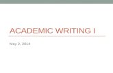 ACADEMIC WRITING I May 2, 2014. Announcement Assignment 3 final draft deadline changed New deadline: Wednesday May 7 (11:59 pm)