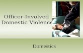 Officer-Involved Domestic Violence Domestics. 2 How often does officer- involved domestic violence happen?