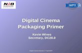 Digital Cinema Summit, 17 April 2004 Digital Cinema Packaging Primer Kevin Wines Secretary, DC28.0.