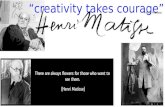 “creativity takes courage” - Henri Matisse. Born: December 31, 1869 - Le Cateau-Cambresis, Picardy, France 1890 – suffers from appendicitis and spends.