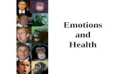 Emotions and Health. EMOTIONS Distinct Emotions Approach: 10+ Basic emotions Joy, Interest/excitement, Surprise, Sadness, Anger, Disgust, Contempt, Fear,