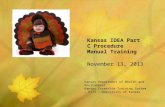 Kansas Department of Health and Environment Kansas Inservice Training System – KITS – University of Kansas Kansas IDEA Part C Procedure Manual Training.