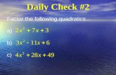 Daily Check #2 Factor the following quadratics... a) b) c)