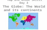 Map and Globe Skills Day 3 The Globe: The World and its continents.