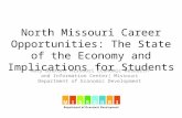 North Missouri Career Opportunities: The State of the Economy and Implications for Students Mary Bruton| Missouri Economic Research and Information Center|