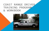 COAST RANGE DRIVER TRAINING PROGRAM & WORKBOOK. TABLE OF CONTENTS Introduction Section A: Driving Policies and Procedures Section B: Vehicle Bonus and.