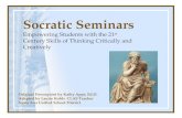 Socratic Seminars Empowering Students with the 21 st Century Skills of Thinking Critically and Creatively Original Powerpoint by Kathy Apps, Ed.D. Adapted.