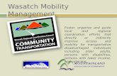 Wasatch Mobility Management Foster, organize and guide local and regional coordination efforts that directly or indirectly improve access and mobility.
