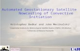 Automated Geostationary Satellite Nowcasting of Convective Initiation Kristopher Bedka 1 and John Mecikalski 2 1 Cooperative Institute for Meteorological.