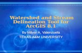 Watershed and Stream Delineation Tool for ArcGIS 8.1 By Milver A. Valenzuela TEXAS A&M UNIVERSITY.