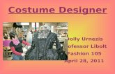 Costume Designer Dolly Urnezis Professor Libolt Fashion 105 April 28, 2011.