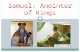 Samuel: Anointer of Kings. A Special Birth and Call The son of Hannah who is supposedly barren Hannah offers Samuel to God as a Nazirite  Nazirite: means.