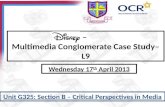 – Multimedia Conglomerate Case Study– L9 Unit G325: Section B – Critical Perspectives in Media Wednesday 17 th April 2013.