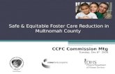 Safe & Equitable Foster Care Reduction in Multnomah County CCFC Commission Mtg Tuesday, Dec 8 th 2009.