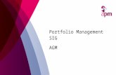 Portfolio Management SIG AGM.  SIG established Sept 2010  Business Plan in place – many thanks to Steve Jenner  Joint 1 day session with Assurance.
